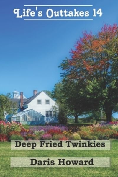 Cover for Daris Howard · Deep Fried Twinkies - Life's Outtakes 14 (Paperback Book) (2022)
