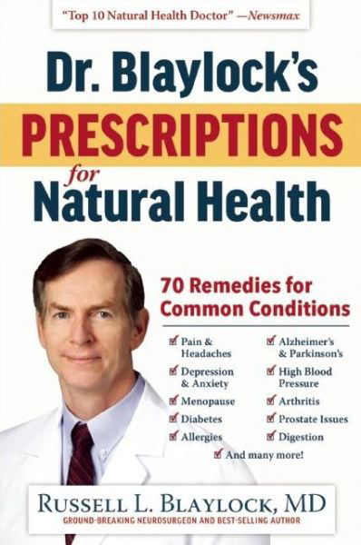 Cover for Russell L. Blaylock · Dr. Blaylock's Prescriptions for Natural Health: 70 Remedies for Common Conditions (Hardcover bog) (2016)