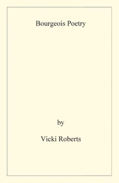 Vicki Roberts · Bourgeois Poetry (Taschenbuch) (2019)