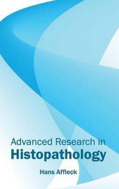Cover for Hans Affleck · Advanced Research in Histopathology (Hardcover bog) (2015)