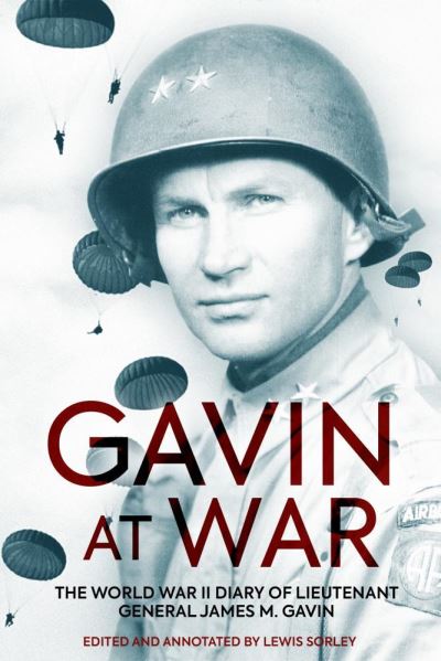 Cover for Gavin at War: The World War II Diary of Lieutenant General James M. Gavin (Hardcover Book) (2022)