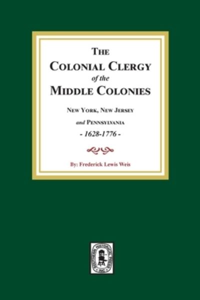 Cover for Frederick Lewis Weis · The Colonial Clergy of the Middle Colonies, 1628-1776 (Taschenbuch) (2021)