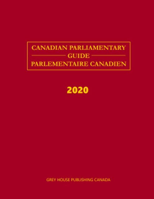 Canadian Parliamentary Guide, 2020 - Grey House Canada - Books - H.W. Wilson Publishing Co. - 9781642656244 - April 23, 2020