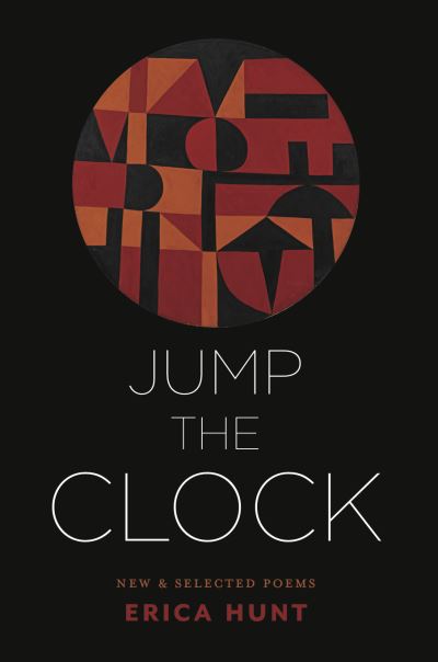 Jump the Clock: New & Selected Poems - Erica Hunt - Books - Nightboat Books - 9781643620244 - December 24, 2020