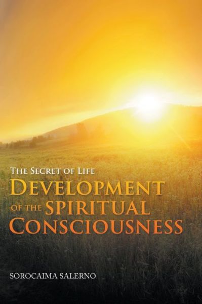 Cover for Sorocaima Salerno · The Secret of Life Development of the Spiritual Consciousness (Paperback Book) (2021)