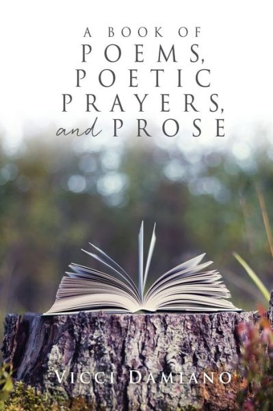 Cover for VICCI Damiano · A Book of POEMS, POETIC PRAYERS, AND PROSE (Paperback Book) (2022)