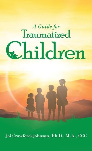 Cover for Joi Crawford-Johnson M a CCC · A Guide for Traumatized Children (Hardcover bog) (2021)
