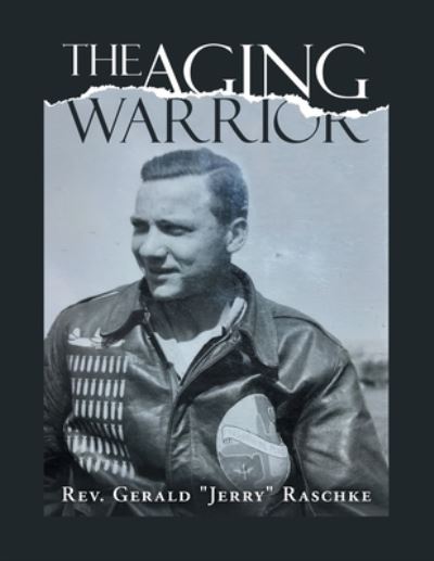 Cover for REV Gerald Jerry Raschke · The Aging Warrior (Paperback Book) (2020)