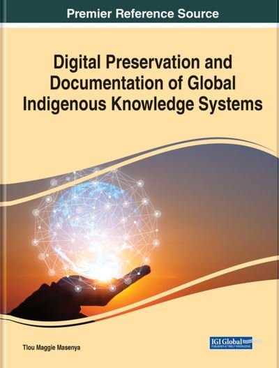 Cover for Tlou Maggie Masenya · Digital Preservation and Documentation of Global Indigenous Knowledge Systems (Buch) (2023)