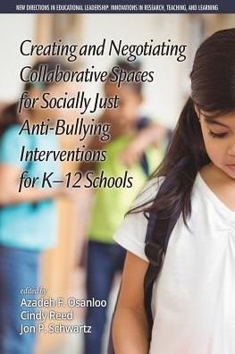 Cover for Azadeh F. Osanloo · Creating and Negotiating Collaborative Spaces for Socially-Just Anti-Bullying Interventions for K-12 Schools (Paperback Book) (2016)