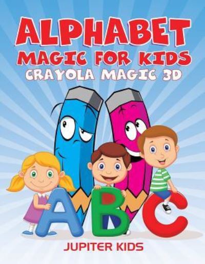 Cover for Jupiter Kids · Alphabet Magic For Kids: Crayola Magic 3D (Paperback Book) (2016)