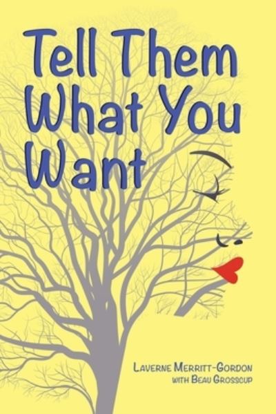 Tell Them What You Want - Beau Grosscup - Books - Culicidae Press - 9781683150244 - March 28, 2021