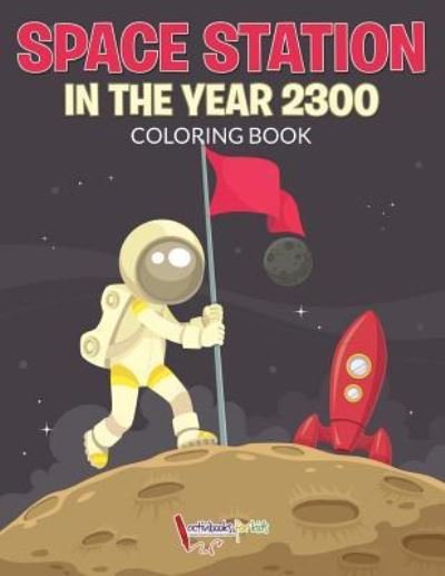 Cover for Activibooks For Kids · Space Station in the Year 2300 Coloring Book (Paperback Book) (2016)