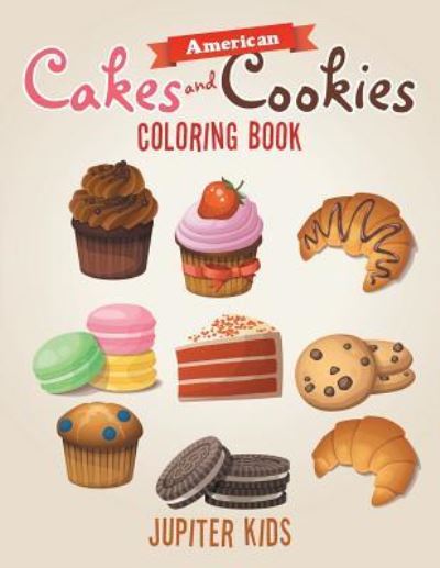Cover for Jupiter Kids · American Cakes and Cookies Coloring Book (Paperback Book) (2016)