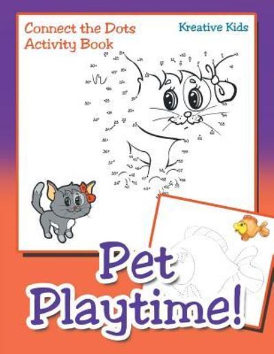 Cover for Kreative Kids · Pet Playtime! Connect the Dots Activity Book (Paperback Book) (2016)