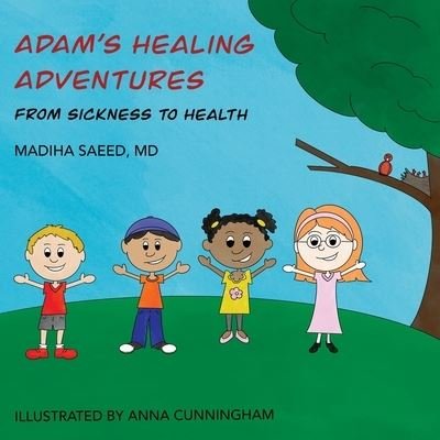 Cover for Madiha Saeed · Adam's Healing Adventures: From Sickness to Health (Paperback Bog) (2020)