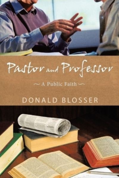 Cover for Donald Blosser · Pastor and Professor (Pocketbok) (2021)