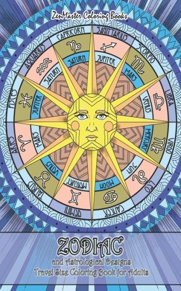 Cover for Zenmaster Coloring Books · Zodiac and Astrological Designs Travel Size Coloring Book for Adults (Pocketbok) (2019)
