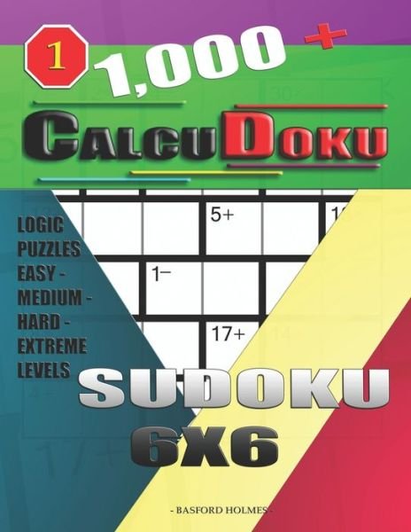 1,000 + Calcudoku sudoku 6x6 - Basford Holmes - Książki - Independently Published - 9781706978244 - 9 listopada 2019