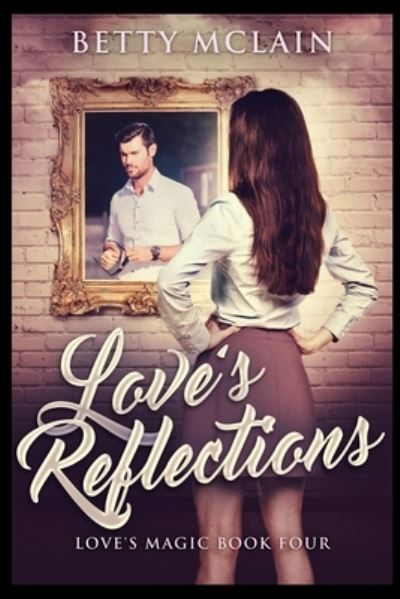 Cover for Betty McLain · Love's Reflections (Paperback Book) (2021)