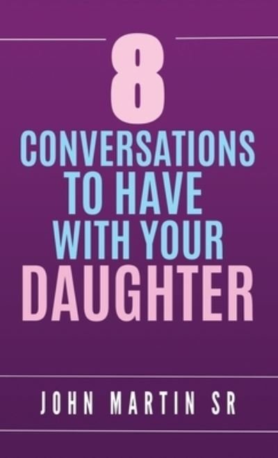 Cover for John Martin · 8 Conversations To Have With Your Daughter (Paperback Bog) (2020)