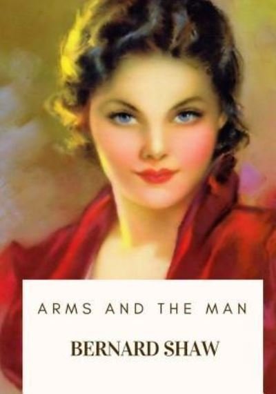 Cover for Bernard Shaw · Arms and the Man (Paperback Bog) (2018)