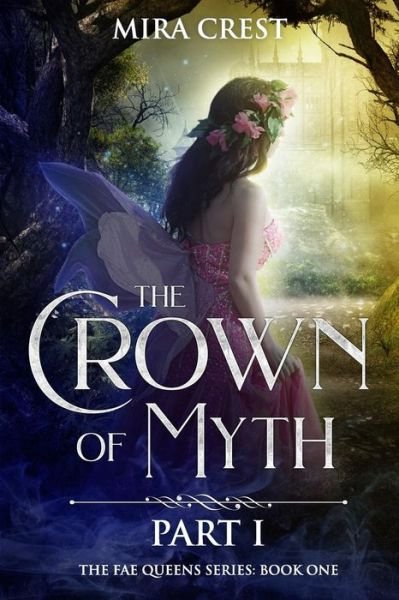 Cover for Mira Crest · The Crown of Myth (Part I) (Paperback Bog) (2018)
