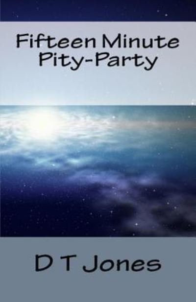 Cover for D T Jones · Fifteen Minute Pity-Party (Paperback Bog) (2018)