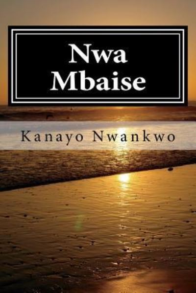 Cover for Kanayo Adolphus Nwankwo · Nwa Mbaise (Paperback Book) (2018)