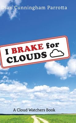I Brake for Clouds: A Cloud Watchers Book - Dian Cunningham Parrotta - Books - Resource Publications (CA) - 9781725283244 - October 15, 2020