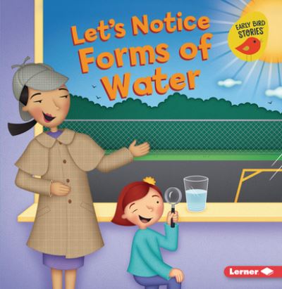 Let's Notice Forms of Water - Martha E H Rustad - Books - Lerner Publications (Tm) - 9781728448244 - 2022