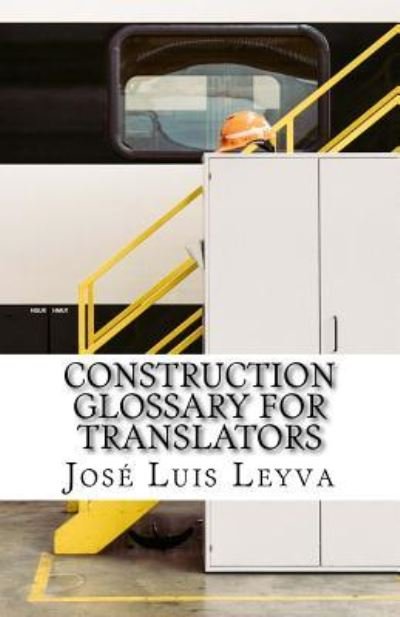 Cover for Jose Luis Leyva · Construction Glossary for Translators (Paperback Book) (2018)