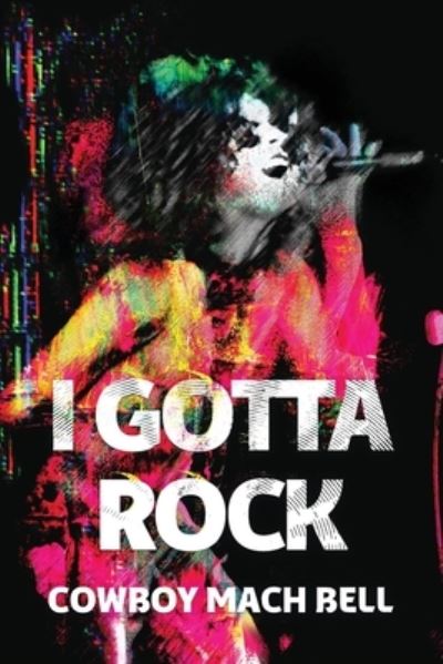 Cover for Cowboy Mach Bell · I Gotta Rock (Paperback Book) (2021)