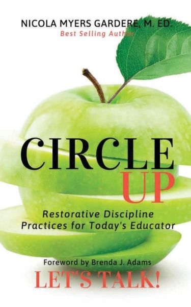 Cover for Nicola Myers Gardere · Circle Up, Let's Talk!: Restorative Discipline Practices for Today's Educator (Paperback Book) (2020)