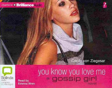 Cover for Cecily Von Ziegesar · You Know You Love Me (Gossip Girl) (Hörbok (CD)) [Unabridged edition] (2013)