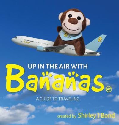 Up in the Air with Bananas - Shirley Bond - Książki - Tellwell Talent - 9781773026244 - 8 listopada 2017