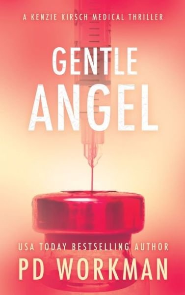 Cover for P D Workman · Gentle Angel - A Kenzie Kirsch Medical Thriller (Hardcover Book) (2021)