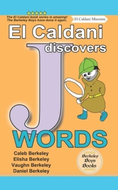 Cover for Elisha Berkeley · El Caldani Discovers J Words (Berkeley Boys Books - El Caldani Missions) (Paperback Book) (2022)