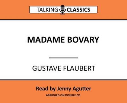 Cover for Gustave Flaubert · Madame Bovary - Talking Classics (Audiobook (CD)) [Abridged edition] (2016)