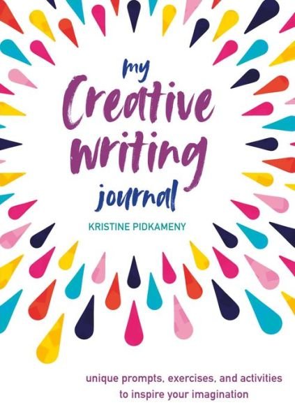 Cover for Kristine Pidkameny · My Creative Writing Journal: Unique Prompts, Exercises, and Activities to Inspire Your Imagination (Hardcover Book) (2021)