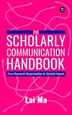 Cover for Lai Ma · The Scholarly Communication Handbook: From Research Dissemination to Societal Impact (Paperback Bog) (2023)