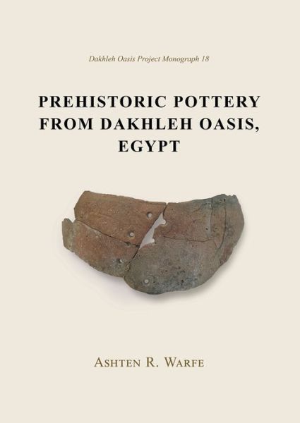 Cover for Ashten R. Warfe · Prehistoric Pottery from Dakhleh Oasis, Egypt - Dakhleh Oasis Project Monographs (Paperback Book) (2017)