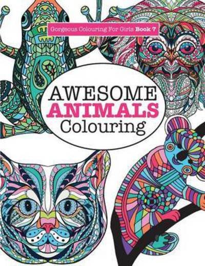 Cover for Elizabeth James · Gorgeous Colouring for Girls - Awesome Animals Colouring (Paperback Bog) (2016)