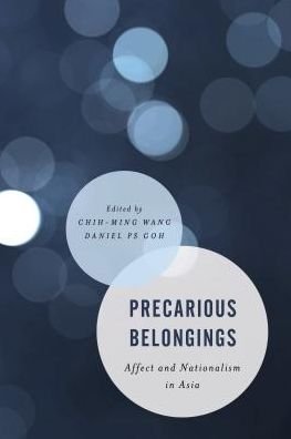 Cover for Chih-ming Wang · Precarious Belongings: Affect and Nationalism in Asia - Asian Cultural Studies: Transnational and Dialogic Approaches (Hardcover Book) (2017)