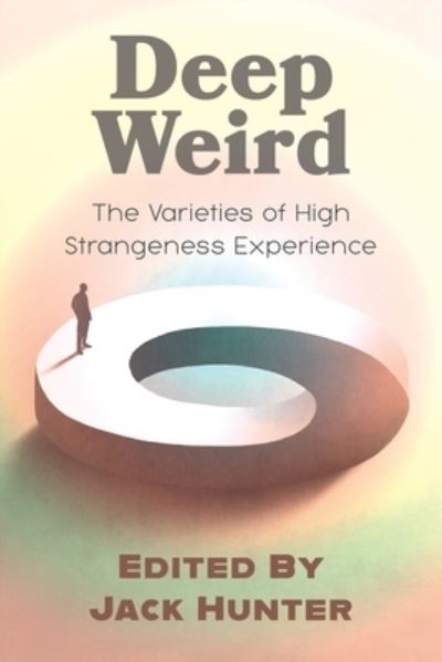 Cover for Jack Hunter · Deep Weird: The Varieties of High Strangeness Experience (Paperback Bog) (2023)