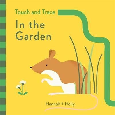 Cover for Hannah Holly · Hannah + Holly Touch and Trace: In the Garden - Hannah + Holly (Tavlebog) (2018)