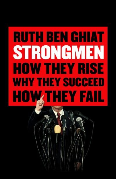 Cover for Ben-Ghiat, Ruth (Professor of Italian and History) · Strongmen: How They Rise, Why They Succeed, How They Fall (Pocketbok) [Main edition] (2021)