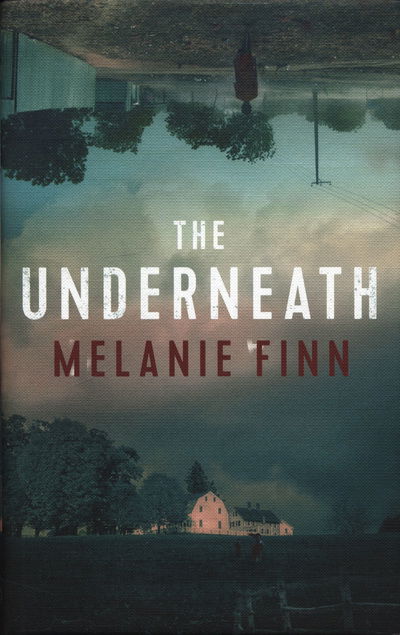 Cover for Melanie Finn · The Underneath (Hardcover Book) (2018)