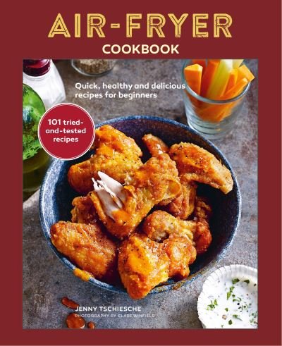 Cover for Jenny Tschiesche · Air-Fryer Cookbook (THE SUNDAY TIMES BESTSELLER): Quick, Healthy and Delicious Recipes for Beginners (Inbunden Bok) (2022)