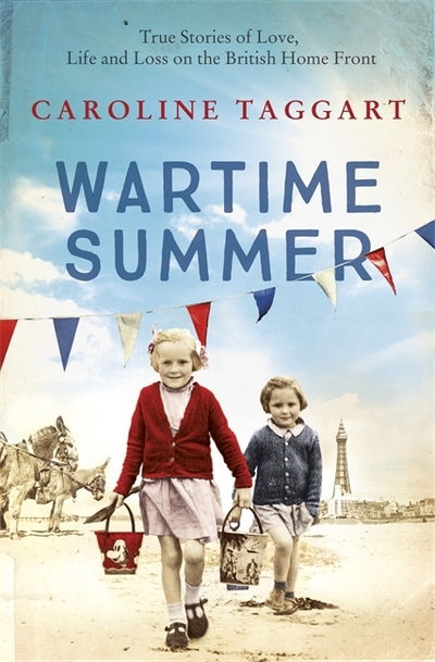 Cover for Caroline Taggart · Wartime Summer: True Stories of Love, Life and Loss on the British Home Front (Paperback Book) (2020)